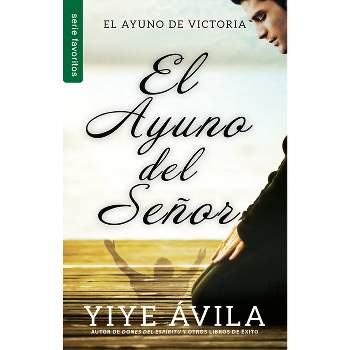 El Ayuno del Señor - Serie Favoritos - by  Yiye Ávila (Paperback)