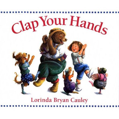 Clap Your Hands - (Paperstar Book) by  Lorinda Bryan Cauley (Paperback)