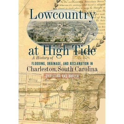 Lowcountry at High Tide - by  Christina Rae Butler (Hardcover)