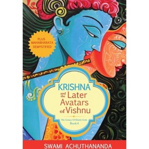 Krishna and the Later Avatars of Vishnu - (Galaxy of Hindu Gods) by  Swami Achuthananda (Paperback) - 1 of 1