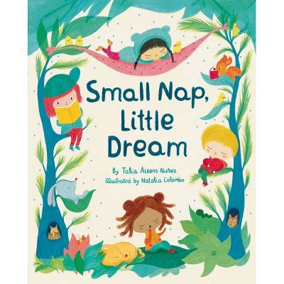 Small Nap, Little Dream - by  Talia Aikens-Nuñez (Hardcover)