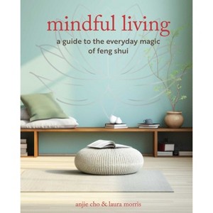 Mindful Living - by  Anjie Cho & Laura Morris (Paperback) - 1 of 1