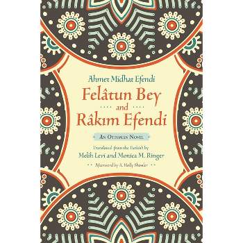 Felâtun Bey and Râkim Efendi - (Middle East Literature in Translation) by  Ahmet Mithat Efendi (Paperback)