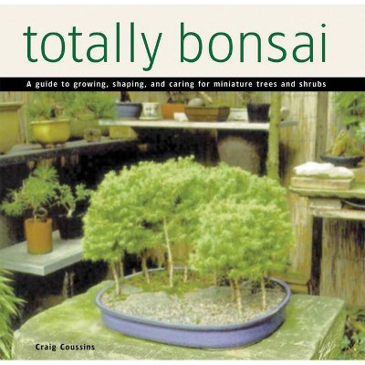 Totally Bonsai - by  Craig Coussins (Hardcover)