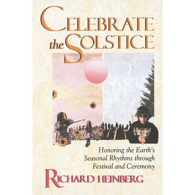  Celebrate the Solstice - by  Richard Heinberg (Paperback) 