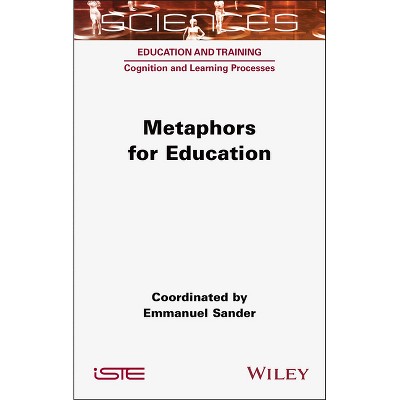 Metaphors for Education - (Iste Invoiced) by  Emmanuel Sander (Hardcover)