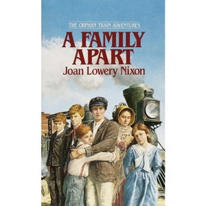 A Family Apart - (Orphan Train Adventures) by  Joan Lowery Nixon (Paperback) - 1 of 1