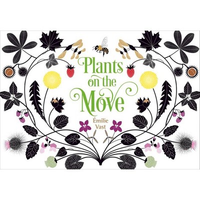 Plants on the Move - by  Émilie Vast (Hardcover)