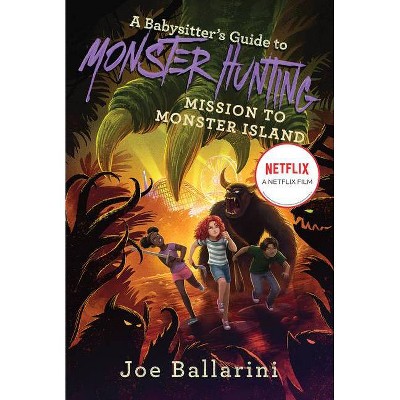 A Babysitter's Guide to Monster Hunting #3: Mission to Monster Island - (Babysitter's Guide to Monsters) by  Joe Ballarini (Paperback)