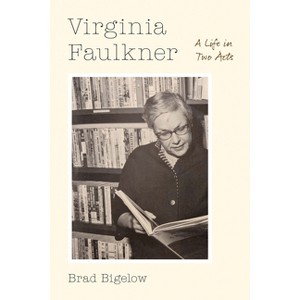 Virginia Faulkner - by  Brad Bigelow (Hardcover) - 1 of 1