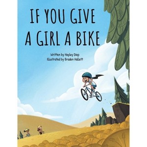 If You Give a Girl a Bike - by Hayley Diep - 1 of 1