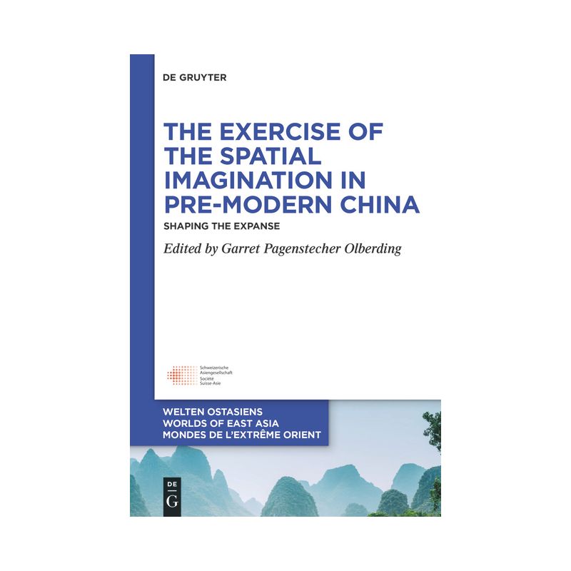 The Exercise of the Spatial Imagination in Pre-Modern China - (Welten Ostasiens / Worlds of East Asia / Mondes de l'Extrême) (Hardcover), 1 of 2
