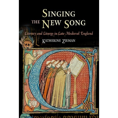 Singing the New Song - (Middle Ages) by  Katherine Zieman (Hardcover)