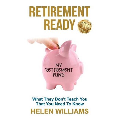 Retirement Ready - by  Helen Williams (Paperback)