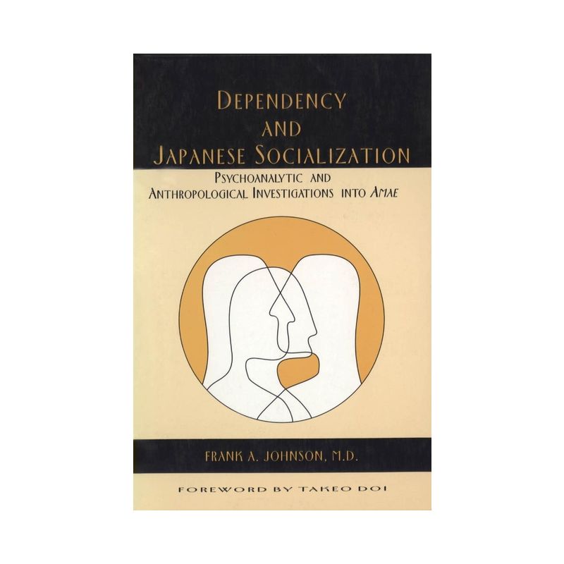 Dependency and Japanese Socialization - by  Frank A Johnson M D (Paperback), 1 of 2