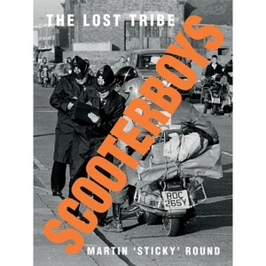Scooterboys - (Two Finger Salute) by  Martin 'sticky' Round (Hardcover) - 1 of 1