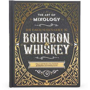 The Art of Mixology: Bartender's Guide to Bourbon & Whiskey - by  Stuart Derrick & Fran Eames & Fiona Biggs (Hardcover)