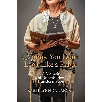 Funny, You Don't Look Like a Rabbi - by  Rabbi Lynnda Targan (Paperback)