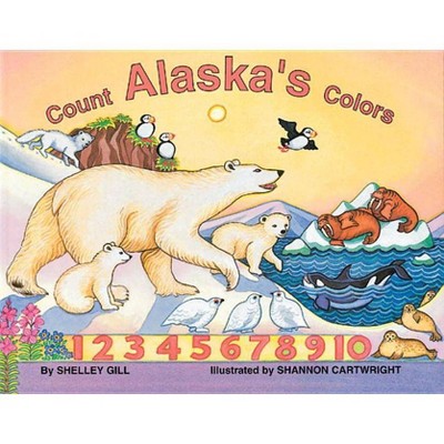 Count Alaska's Colors - (Paws IV) by  Shelley Gill (Paperback)