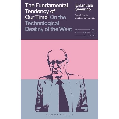 The Fundamental Tendency of Our Time - (Works of Emanuele Severino) by  Emanuele Severino (Hardcover)