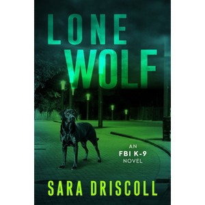 Lone Wolf - (An FBI K-9 Novel) by  Sara Driscoll (Paperback) - 1 of 1