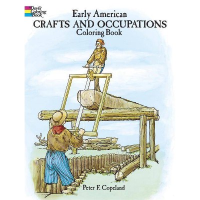 Early American Crafts and Occupations Coloring Book - (Dover History Coloring Book) by  Peter F Copeland (Paperback)