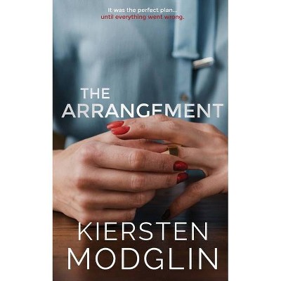 The Arrangement - by  Kiersten Modglin (Paperback)