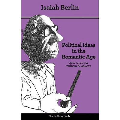 Political Ideas in the Romantic Age - by  Isaiah Berlin (Paperback)