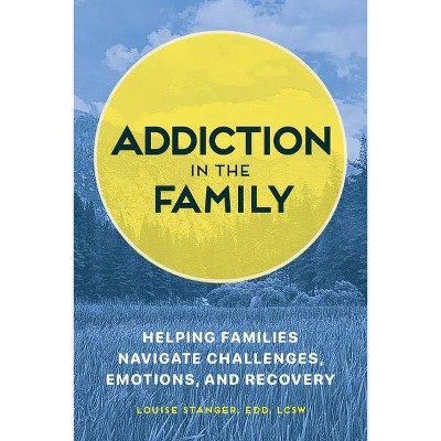 Addiction in the Family - by  Louise Stanger (Paperback)