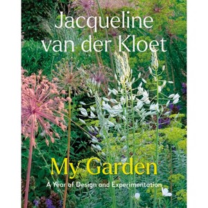 My Garden - by  Jacqueline Van Der Kloet (Hardcover) - 1 of 1