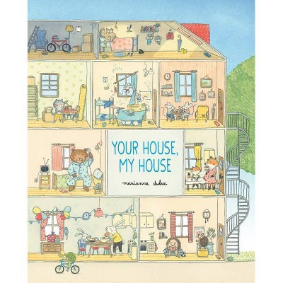 Your House, My House - by  Marianne Dubuc (Hardcover)