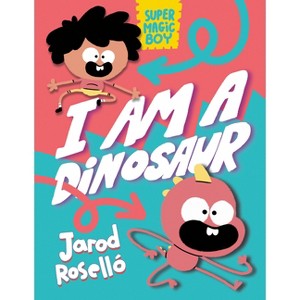 Super Magic Boy: I Am a Dinosaur - by  Jarod Roselló (Hardcover) - 1 of 1
