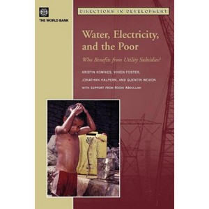 Water, Electricity, and the Poor - (Directions in Development) by  Kristin Komives & Vivien Foster & Jonathan Halpern (Paperback) - 1 of 1