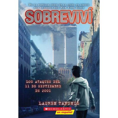 Sobreviví Los Ataques del 11 de Septiembre de 2001 (I Survived the Attacks of September 11, 2001) - by  Lauren Tarshis (Paperback)