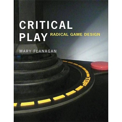  Critical Play - (Mit Press) by  Mary Flanagan (Paperback) 