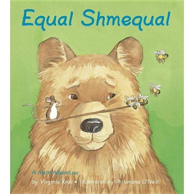 Equal Shmequal - (Charlesbridge Math Adventures) by  Virginia Kroll (Paperback)