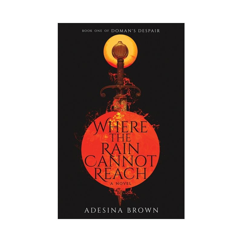 Where the Rain Cannot Reach - by  Adesina Brown (Paperback), 1 of 2