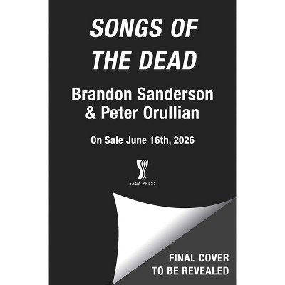 Songs of the Dead - (Strata Wars) by  Brandon Sanderson & Peter Orullian (Hardcover)