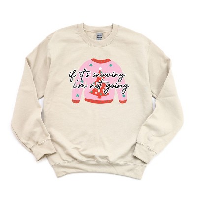 Simply Sage Market Women's Graphic Sweatshirt If It's Snowing I'm Not Going Sweater