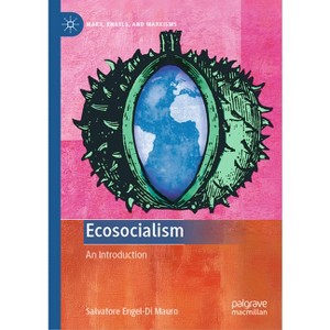 Ecosocialism - (Marx, Engels, and Marxisms) by  Salvatore Engel-Di Mauro (Hardcover) - 1 of 1