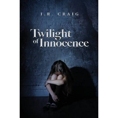 Twilight of Innocence - by  I R Craig (Paperback)