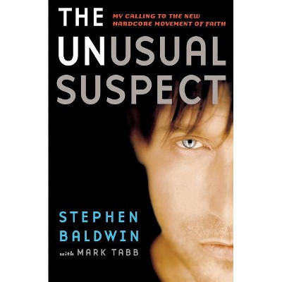 The Unusual Suspect - by  Stephen Baldwin & Mark Tabb (Paperback)