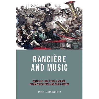 Rancière and Music - (Critical Connections) by  João Pedro Cachopo & Patrick Nickleson & Chris Stover (Hardcover)