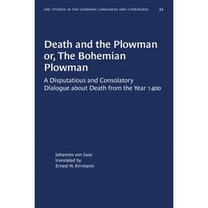 Death and the Plowman Or, the Bohemian Plowman - (University of North Carolina Studies in Germanic Languages a) by  Johannes Von Saaz (Paperback) - 1 of 1