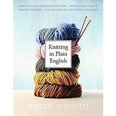 Knitting in Plain English - (Knit & Crochet) 2nd Edition by  Maggie Righetti (Paperback)