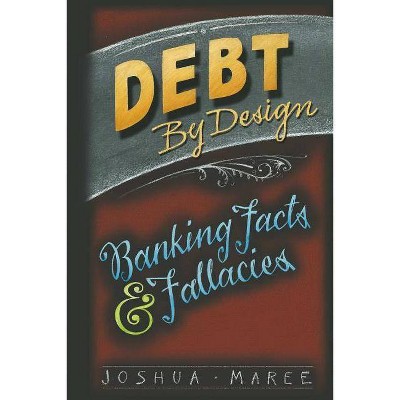 Debt by Design - by  Joshua Maree (Paperback)