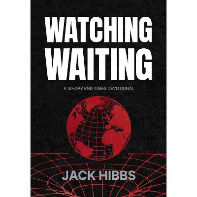 Watching Waiting - by  Jack Hibbs (Leather Bound)