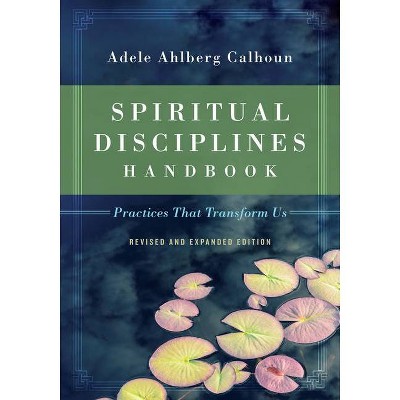 Spiritual Disciplines Handbook - (Transforming Resources) by  Adele Ahlberg Calhoun (Paperback)