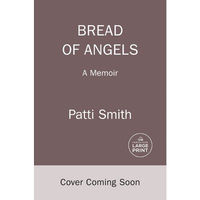 Bread of Angels - Large Print by  Patti Smith (Paperback)