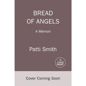 Bread of Angels - Large Print by  Patti Smith (Paperback) - 1 of 1
